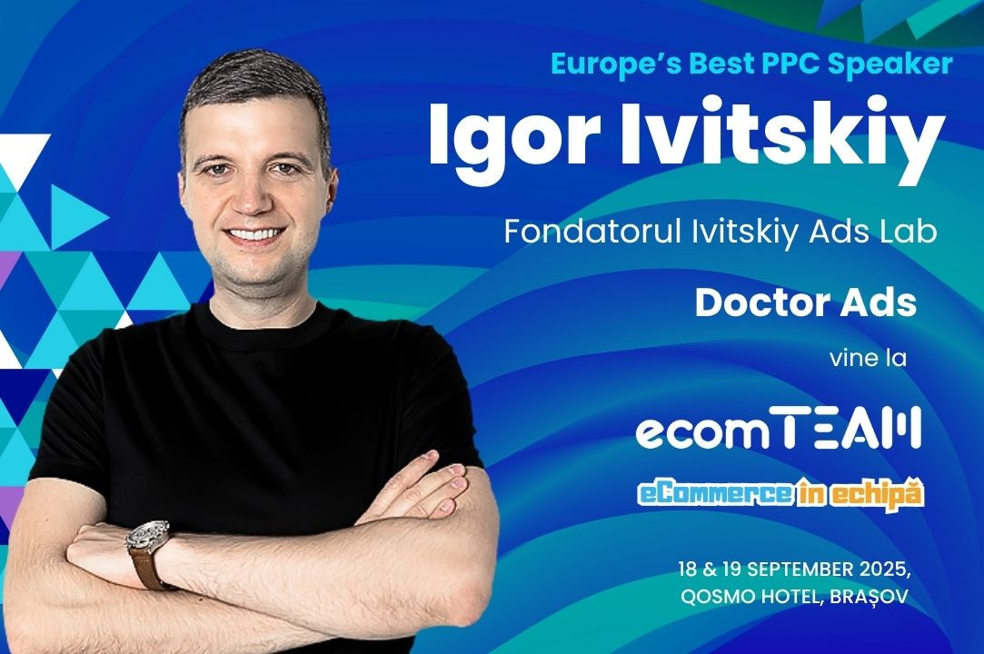 Doctor Ads vine în România: Igor Ivitskiy deschide agenda ecomTEAM 2025: eCommerce în echipă