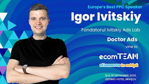 Doctor Ads vine în România: Igor Ivitskiy deschide agenda ecomTEAM 2025: eCommerce în echipă
